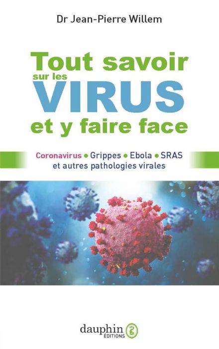 Emprunter Tout savoir sur les virus et y faire face. Coronavirus, grippes, Ebola, SRAS et autres pathologies v livre