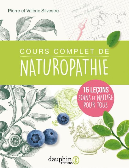 Emprunter Cours complet de naturopathie. 11 leçons soins et nature pour tous livre