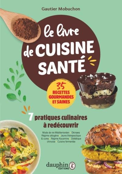 Emprunter Le livre de cuisine santé. 7 pratiques culinaires à redécouvrir livre