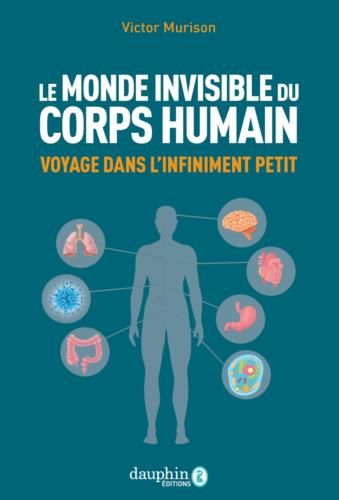 Emprunter Monde invisible du corps humain. Voyage dans l'infiniment petit livre