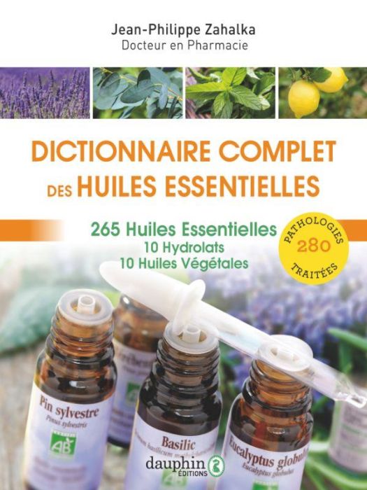 Emprunter Dictionnaire complet des huiles essentielles. 256 huiles essentielles, 10 hydrolats, 10 huiles végét livre