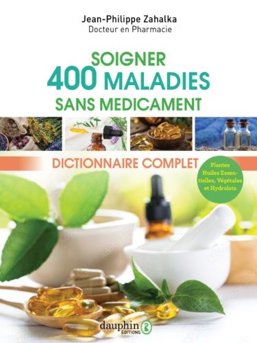 Emprunter 300 pathologies soignées au naturel. Dictionnaire complet livre