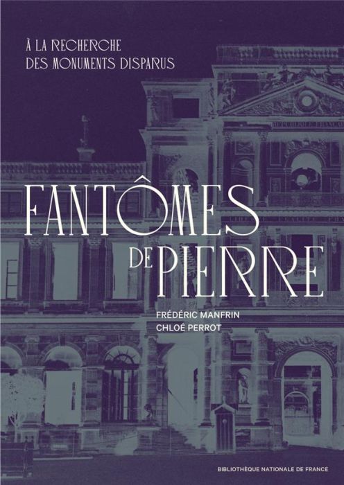 Emprunter Fantômes de pierre. A la recherche des monuments disparus livre