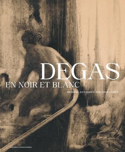 Emprunter DEGAS EN NOIR ET BLANC - DESSINS. ESTAMPES. PHOTOGRAPHIES livre