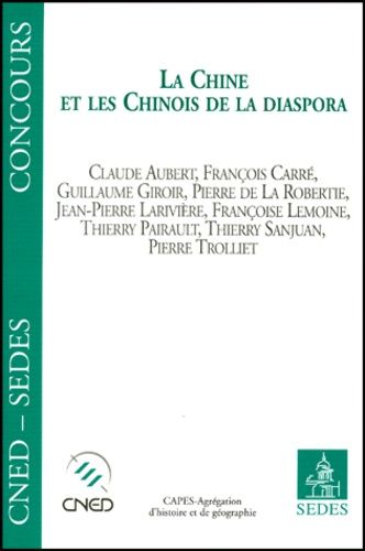 Emprunter CHINE ET LES CHINOIS DE LA DIASPORA. CAPES-Agrégation d'histoire et de géographie livre