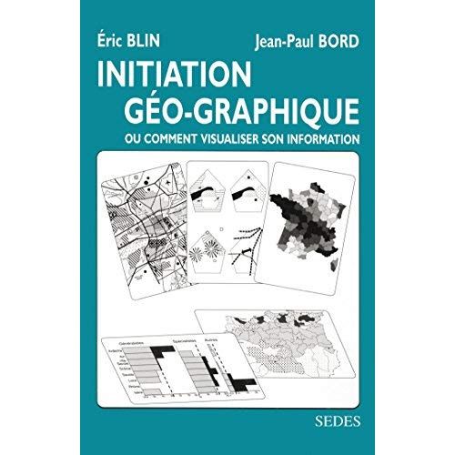 Emprunter Initiation géo-graphique ou Comment visualiser son information livre