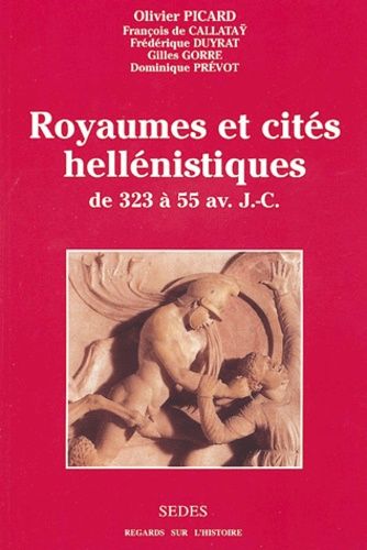 Emprunter Royaumes et cités hellénistiques des années 323-55 avant J-C livre