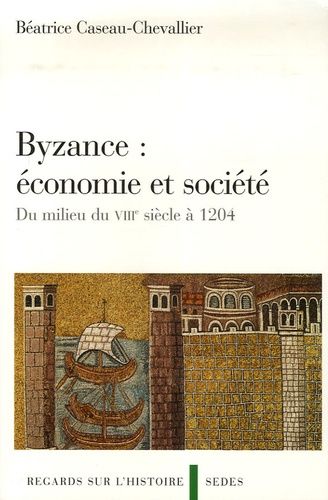 Emprunter Byzance : économie et société. Du milieu du VIIIe siècle à 1204 livre