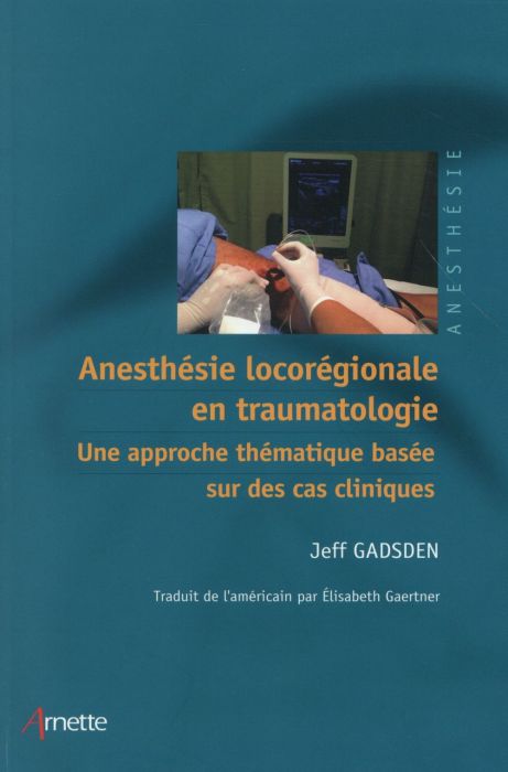 Emprunter Anesthésie locorégionale en traumatologie. Une approche thématique basée sur des cas cliniques livre