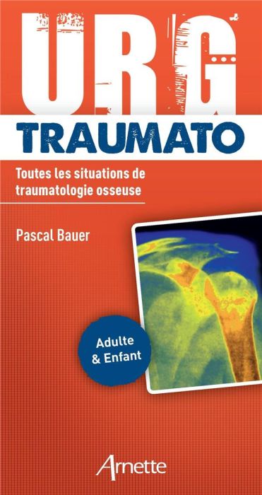 Emprunter URG' Traumato. Toutes les situations de traumatologie osseuse. Adulte & Enfant livre