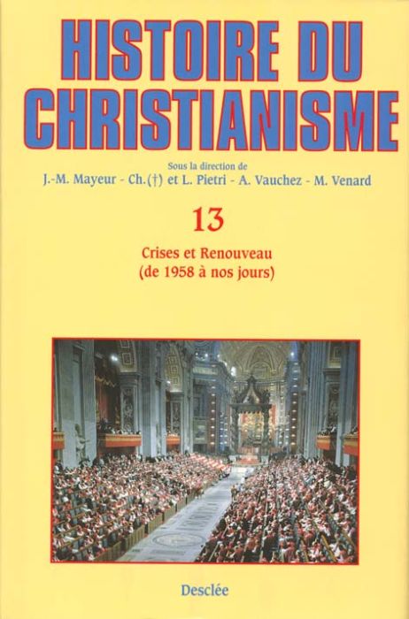 Emprunter Histoire du christianisme. Tome 13, Crises et renouveau, de 1958 à nos jours livre