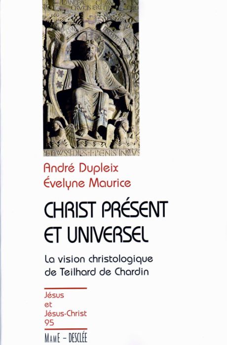 Emprunter Christ présent et universel. La vision christologique de Teilhard de Chardin livre