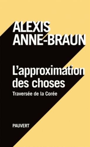 Emprunter L'approximation des choses. Traversée de la Corée livre