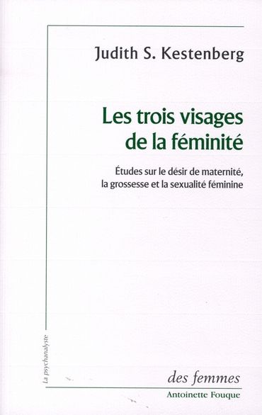 Emprunter Les trois visages de la féminité. Etudes sur le désir de maternité, la grossesse et la sexualité fém livre