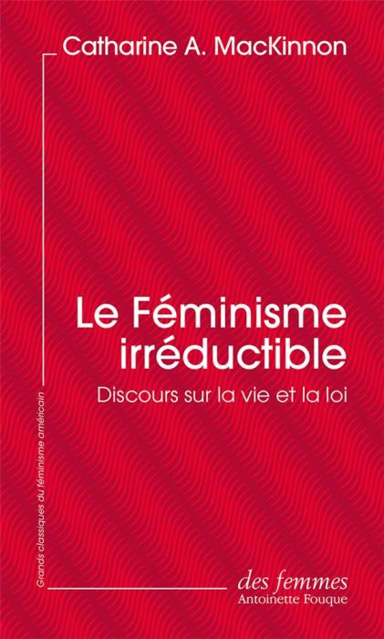 Emprunter Le Féminisme irréductible. Discours sur la vie et la loi livre