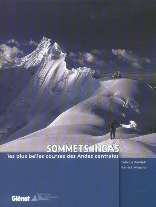 Emprunter Sommets incas. Les plus belles courses des Andes centrales livre