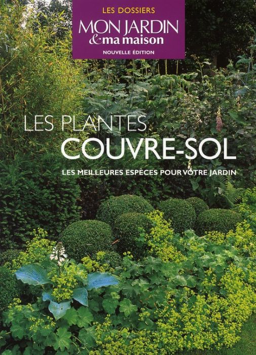 Emprunter Les plantes couvre-sol. Les meilleures espèces pour votre jardin livre