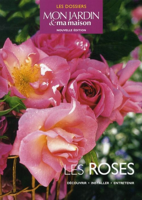 Emprunter Les roses. Découvrir, installer, entretenir livre