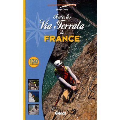 Emprunter Toutes les Via Ferrata de France. 130 itinéraires livre