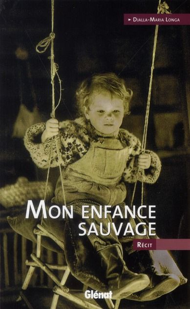 Emprunter Mon enfance sauvage livre