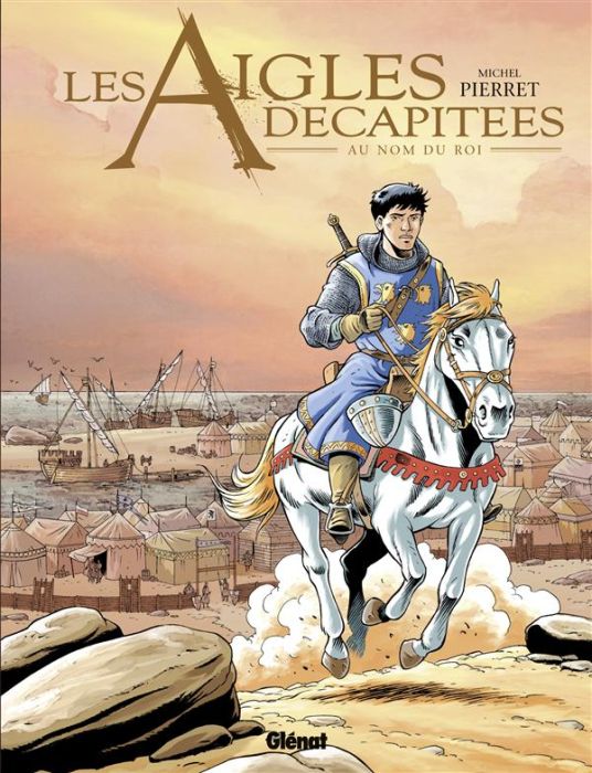 Emprunter Les aigles décapitées Tome 25 : Au nom du roi livre