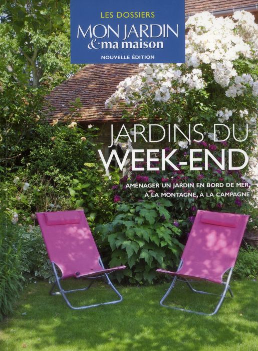 Emprunter Jardins du week-end. Aménager un jardin en bord de mer, à la montagne, à la campagne livre