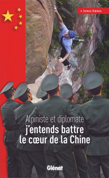 Emprunter J'entends battre le coeur de la Chine. Alpiniste et diplomate livre