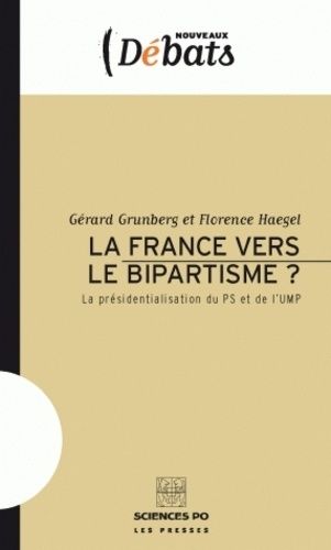 Emprunter La France vers le bipartisme ? La présidentialisation du PS et de l'UMP livre