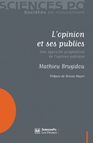 Emprunter L'opinion et ses publics. Une approche pragmatiste de l'opinion publique livre