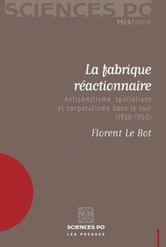 Emprunter La fabrique réactionnaire. Antisémitisme, spoliations et corporatisme dans le cuir (1930-1950) livre