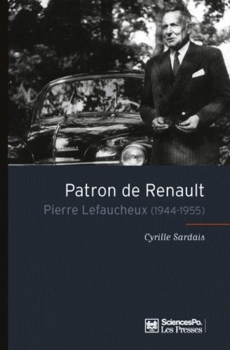 Emprunter Patron de Renault. Pierre Lefaucheux (1944-1955) livre