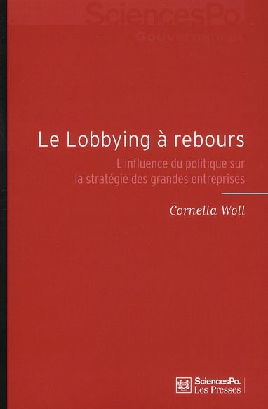 Emprunter Le lobbying à rebours. L'influence du politique sur la stratégie des grandes entreprises livre