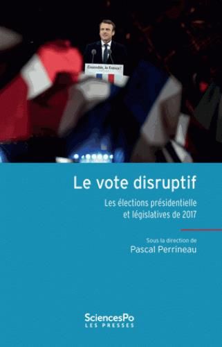 Emprunter LE VOTE DISRUPTIF - LES ELECTIONS PRESIDENTIELLE ET LEGISLAT livre