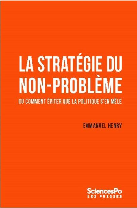 Emprunter La fabrique des non-problèmes. Ou comment éviter que la politique s'en mêle livre