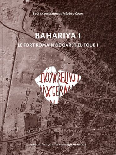 Emprunter Bahariya. Volume 1, Le fort romain de Qaret el-Toub I livre