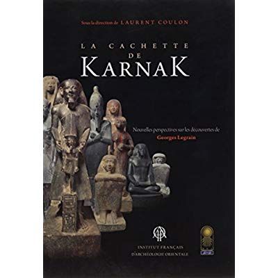 Emprunter CACHETTE DE KARNAK - NOUVELLES PERSPECTIVES SUR LES DECOUVERTES DE GEORGES LEGRAIN livre