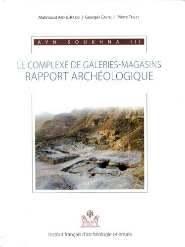 Emprunter Ayn Soukhna. Volume 3, Le complexe de galeries-magasins : rapport archéologique livre