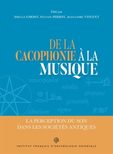 Emprunter De la cacophonie à la musique. La perception du son dans les sociétés antiques, Textes en français e livre