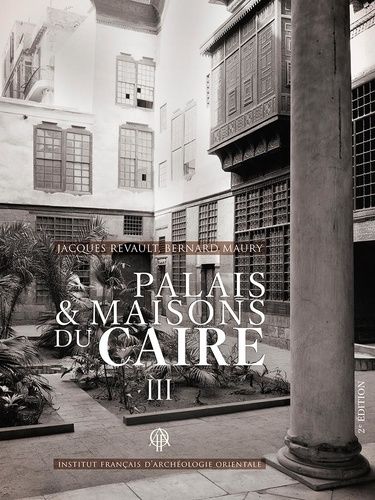 Emprunter Palais et maisons du Caire. Tome 3, Du XIVe au XVIIIe siècle, 2e édition livre