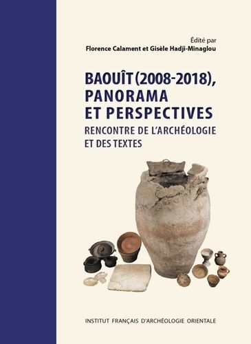 Emprunter Baouît (2008-2018), panorama et perspectives. Rencontre de l'archéologie et des textes. Journées d'é livre