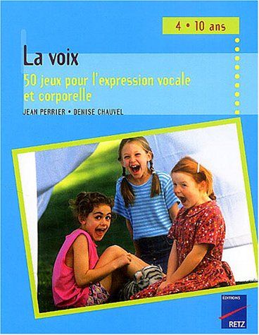 Emprunter La voix. 50 jeux pour l'expression vocale et corporelle livre