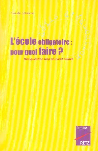 Emprunter L'école obligatoire : pour quoi faire ? Une question trop souvent éludée livre