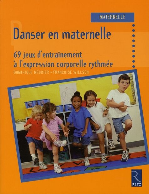 Emprunter Danser en maternelle. 69 jeux d'entraînement à l'expression corporelle rythmée livre