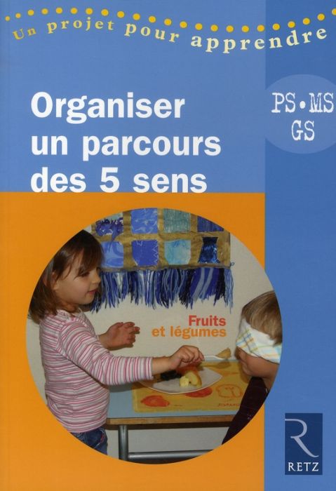 Emprunter Organiser un parcours des 5 sens, Petite, Moyenne et Grande Sections : Fruits et légumes livre