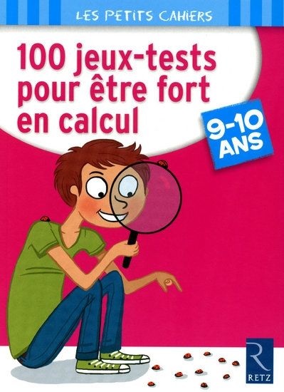 Emprunter 100 jeux-tests pour être fort en calcul. 9-10 ans livre