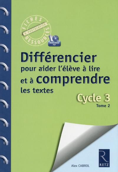 Emprunter Différencier pour aider l'élève à lire et à comprendre les textes. Cycle 3, Tome 2 (CM1-CM2) livre