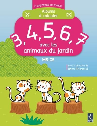 Emprunter Albums à calculer 3, 4, 5, 6, 7 avec les animaux du jardin MS-GS livre