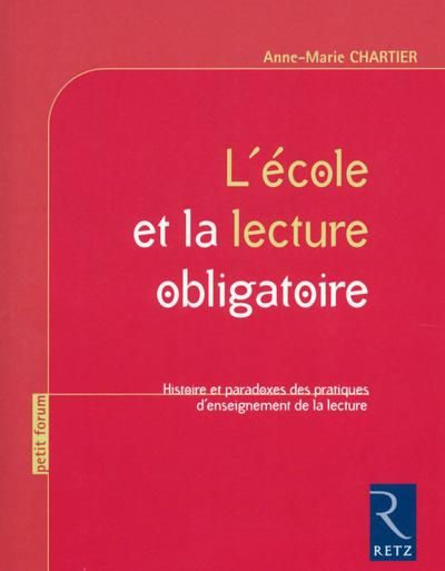 Emprunter L'école et la lecture obligatoire. Histoire et paradoxes des pratiques d'enseignement de la lecture livre