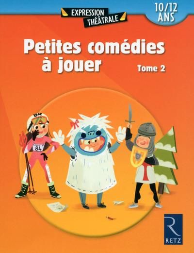 Emprunter Petites comédies à jouer. Tome 2 (10/12 ans) livre