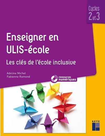 Emprunter Enseigner en ULIS-école Cycles 2 et 3. Les clés de l'école inclusive livre